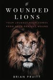 Wounded Lions: Your Loudest Roar, Comes from Your Deepest Wounds