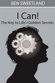 I Can! the Key to Life's Golden Secrets