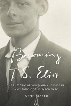 Becoming T. S. Eliot - Stayer, Jayme