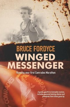 Winged Messenger: Running your first Comrades Marathon - Fordyce, Bruce