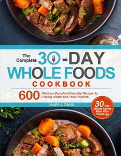 The Complete 30-Day Whole Foods Cookbook - Davis, Laura J.