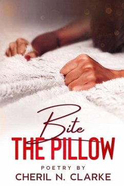 Bite the Pillow - Clarke, Cheril N.