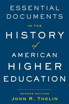 Essential Documents in the History of American Higher Education - Thelin, John R
