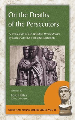 On the Deaths of the Persecutors - Lactantius, Lucius Caecilius Firmianus