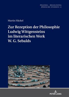 Zur Rezeption der Philosophie Ludwig Wittgensteins im literarischen Werk W. G. Sebalds - Häckel, Martin