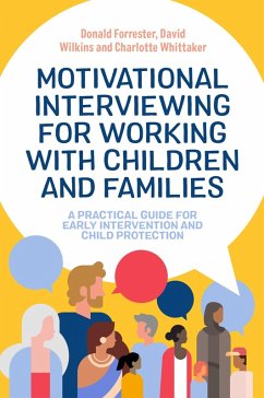 Motivational Interviewing for Working with Children and Families (eBook, ePUB) - Forrester, Donald; Wilkins, David; Whittaker, Charlotte