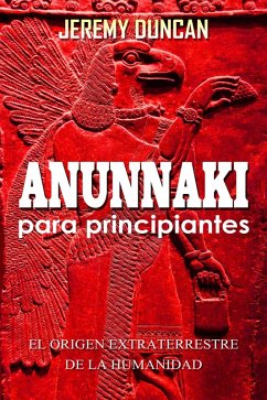 Cover Anunnaki para principiantes: el origen extraterrestre de la humanidad (eBook, ePUB)