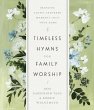 Timeless Hymns for Family Worship - Bild 1