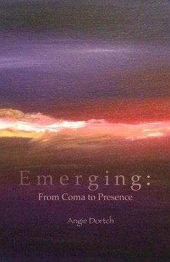 Emerging: From Coma to Presence - Dortch, Angie