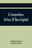 A Compendious History Of New-England