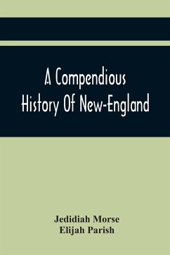 A Compendious History Of New-England - Morse, Jedidiah; Parish, Elijah