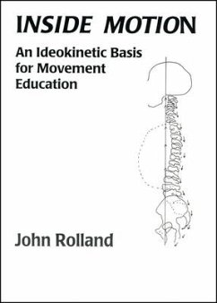 Inside Motion: An Ideokinetic Basis for Movement Education - Rolland, John