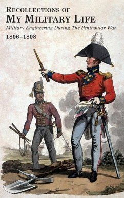 RECOLLECTIONS OF MY MILITARY LIFE 1806-1808 Military Engineering During The Peninsular War Volume 2 - Landmann, George T.