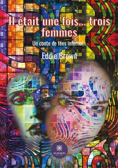 Il était une fois... trois femmes: Un conte de fées infernal... - Brown, Eddie