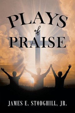 Plays of Praise - Stodghill, James E.