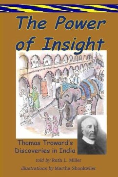 The Power of Insight: Thomas Trowards Discoveries in India - Miller, Ruth L.