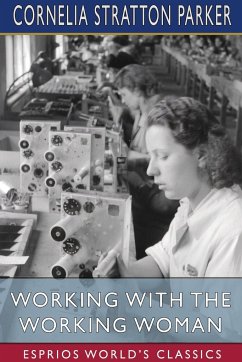 Working with the Working Woman (Esprios Classics) - Parker, Cornelia Stratton