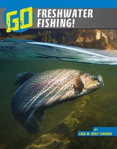 Go Freshwater Fishing! - Simons, Lisa M. Bolt