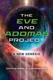 The Eve and Adomas Project: A New Genesis Volume 1