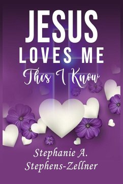 Jesus Loves Me This I Know - Stephens-Zellner, Stephanie A.
