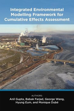 Integrated Environmental Modelling Framework for Cumulative Effects Assessment - Gupta, Anil; Farjad, Babak; Wang, George