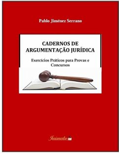 Cadernos de argumentação jurídica: Exercícios práticos para provas e concursos - Jiménez Serrano, Pablo