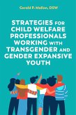 Strategies for Child Welfare Professionals Working with Transgender and Gender Expansive Youth (eBook, ePUB)