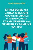 Strategies for Child Welfare Professionals Working with Transgender and Gender Expansive Youth (eBook, ePUB) Strategies for Child Welfare Professionals Working with Transgender and Gender Expansive Youth (eBook, ePUB)