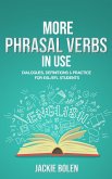 More Phrasal Verbs in Use: Dialogues, Definitions & Practice for English Learners (eBook, ePUB)
