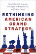 Rethinking American Grand Strategy... - Bild 1