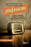Escolas sem Professores: Rádio e Educação a Distância no Brasil nas Décadas de 1920-40 (eBook, ePUB)