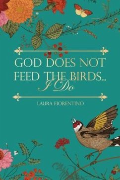 Cover God Does Not Feed the Birds... I Do (eBook, ePUB)