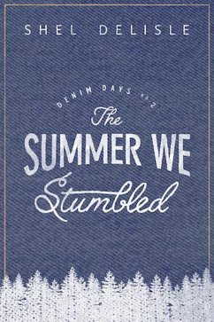 The Summer We Stumbled (Denim Days, #2) (eBook, ePUB) - Delisle, Shel