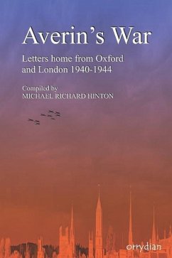 Averin's War: Letters home from Oxford and London 1940-1944 - Hinton, Averin; Hinton, Michael Richard