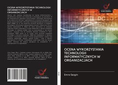 OCENA WYKORZYSTANIA TECHNOLOGII INFORMATYCZNYCH W ORGANIZACJACH - Sezgin, Emre