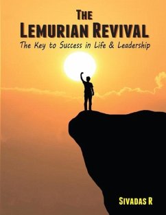 The Lemurian Revival: The Key to Success in Life & Leadership - R, Sivadas