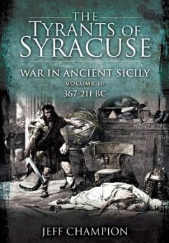 The Tyrants of Syracuse: War in Ancient Sicily - Champion, Jeff