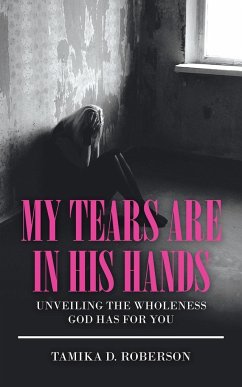 My Tears Are in His Hands - Roberson, Tamika D.