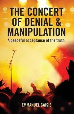 The Concert of Denial & Manipulation: A Peaceful Acceptance of The Truth. - Gaisie, Emmanuel