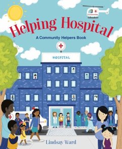 Helping Hospital: A Community Helper's Book - Ward, Lindsay