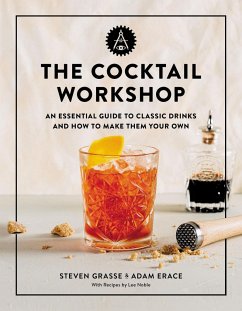The Cocktail Workshop - Grasse, Steven; Erace, Adam