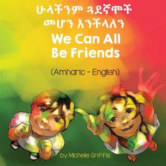 We Can All Be Friends (Amharic-English) - Griffis, Michelle