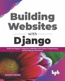 Building Websites with Django: Build and deploy professional websites with Python programming and the Django framework (English Edition)