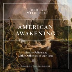 American Awakening: Identity Politics and Other Afflictions of Our Time - Mitchell, Joshua