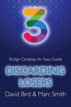 Bridge Cardplay: An Easy Guide - 3. Discarding Losers - Bird, David; Smith, Marc