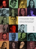 21 Remarkable People: Lessons for Personal Growth From The Secrets of Their Personalities (The Remarkables, #5) (eBook, ePUB) 21 Remarkable People: Lessons for Personal Growth From The Secrets of Their Personalities (The Remarkables, #5) (eBook, ePUB)