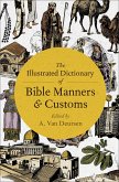 The Illustrated Dictionary of Bible Manners & Customs (eBook, ePUB)