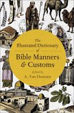 The Illustrated Dictionary of Bible Manners & Customs (eBook, ePUB) The Illustrated Dictionary of Bible Manners & Customs (eBook, ePUB)