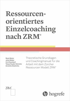 Ressourcenorientiertes Einzelcoaching nach ZRM (eBook, PDF) - Diedrichs, Annette; Eisenbart, Urs; Faude-Koivisto, Tanya; Meier, René; Weber, Julia