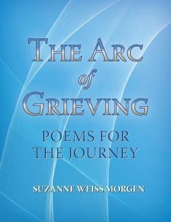 The Arc of Grieving: Poems for the Journey - Morgen, Suzanne Weiss